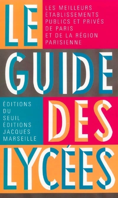 Kniha Le Guide des lycées. Les meilleurs établissements publics et privés de Paris et de la Région parisie Jacques Marseille
