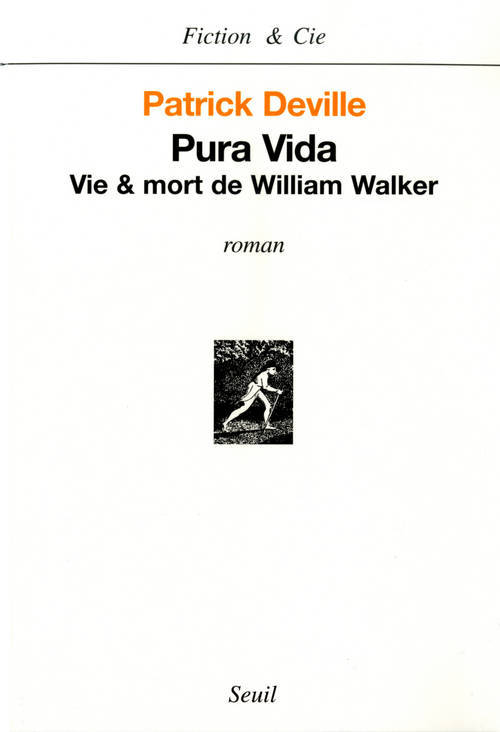 Kniha Pura Vida. Vie & mort de William Walker Patrick Deville
