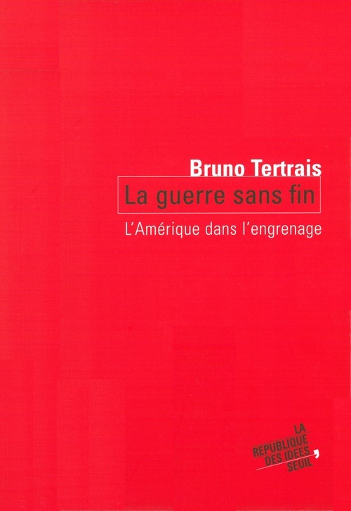 Knjiga La Guerre sans fin. L' Amérique dans l'engrenage Bruno Tertrais