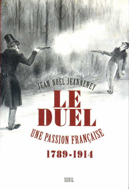 Knjiga Le Duel. Une passion française (1789-1914) Jean-Noël Jeanneney