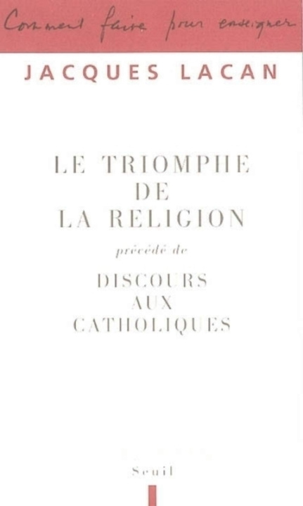 Book Le Triomphe de la religion. Précédé de : Discours aux catholiques Jacques Lacan