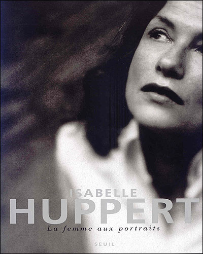 Book Isabelle Huppert, la femme aux portraits Ronald Chammah