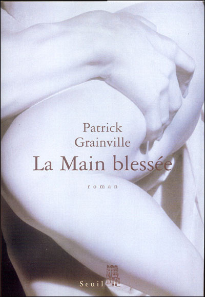 Knjiga La Main blessée Patrick Grainville