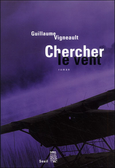 Knjiga Chercher le vent Guillaume Vigneault