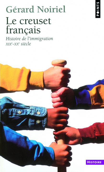 Kniha Le Creuset français. Histoire de l'immigration (XIXe-XXe siècle) Gérard Noiriel