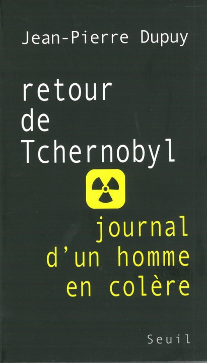 Carte Retour de Tchernobyl. Journal d'un homme en colère Jean-Pierre Dupuy
