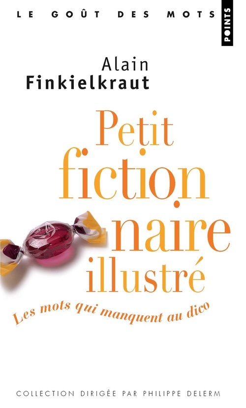 Kniha Petit fictionnaire illustré. Les mots qui manquent au dico Alain Finkielkraut