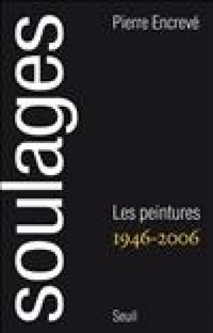Carte Soulages. Peintures (1946-2006) Pierre Encrève