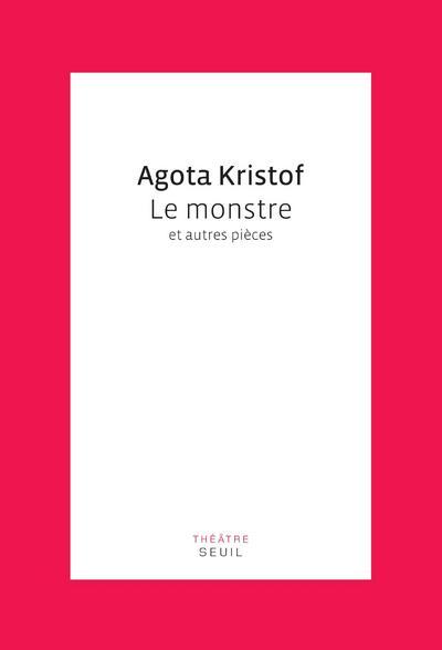 Könyv Le Monstre. Et autres pièces Agota Kristof