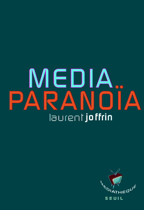 Kniha Média-paranoïa Laurent Joffrin
