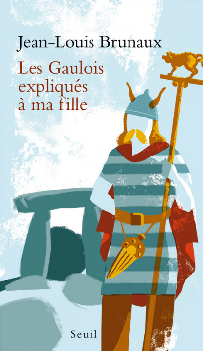 Kniha Les Gaulois expliqués à ma fille Jean-Louis Brunaux