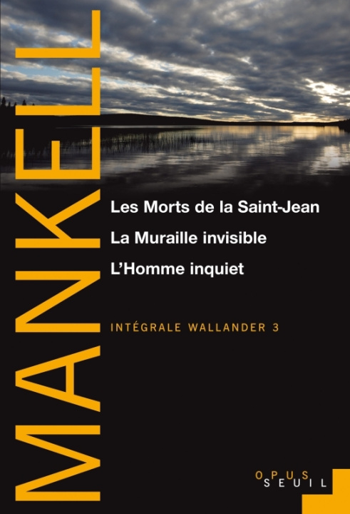 Kniha "Les Morts de la Saint-Jean, La Muraille invisible, L Homme inquiet  (Série ""Wallander"", vol 3)" Henning Mankell
