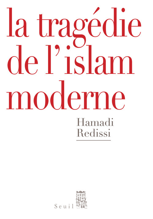 Libro La Tragédie de l'islam moderne Hamadi Redissi