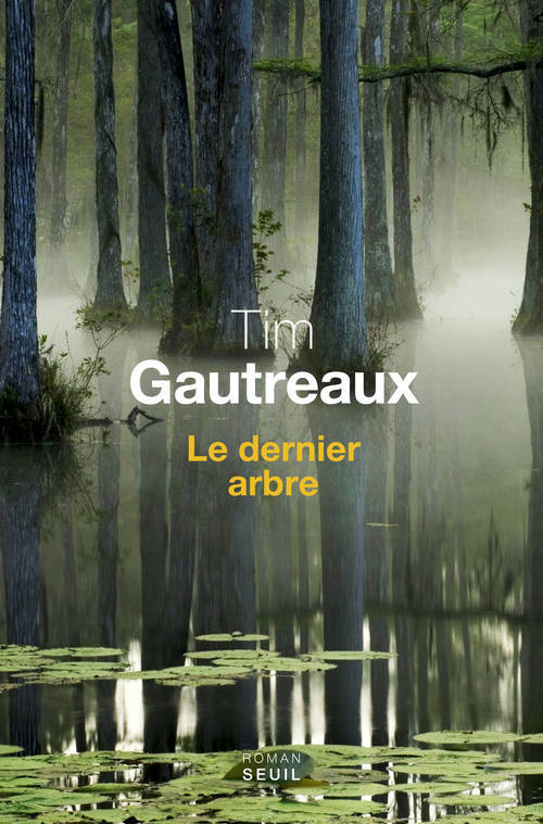 Boek Le Dernier Arbre Tim Gautreaux