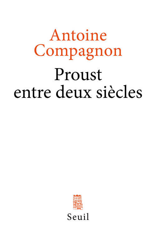 Kniha Proust entre deux siècles Antoine Compagnon