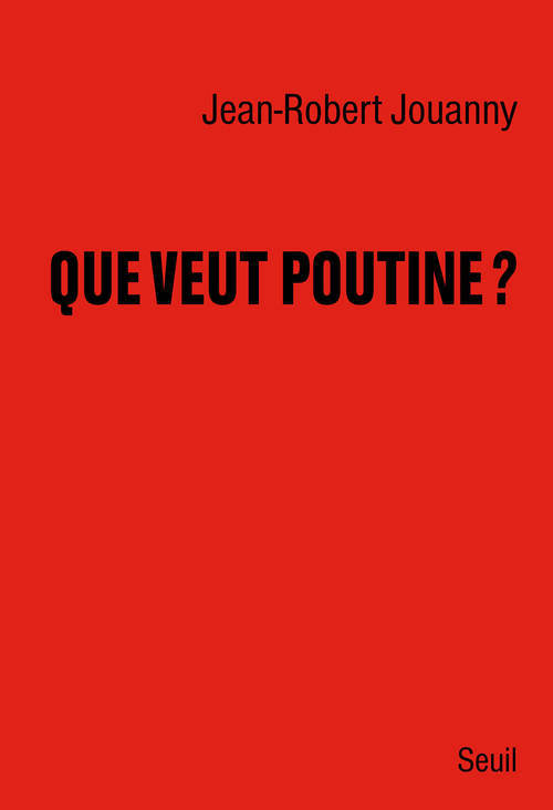 Knjiga Que veut Poutine ? Jean-Robert Jouanny