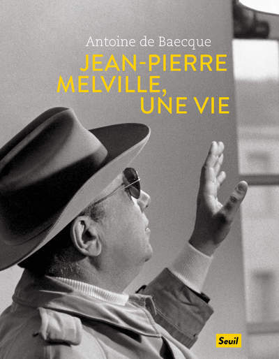 Carte Jean-Pierre Melville, une vie Antoine de Baecque