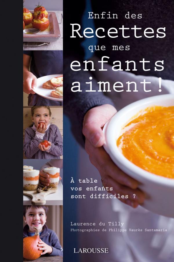 Книга Enfin des recettes que mes enfants aiment ! Laurence Du Tilly