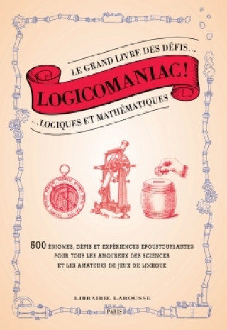 Kniha Logicomaniac, le grand livre des défis logiques et mathématiques Jack Guichard