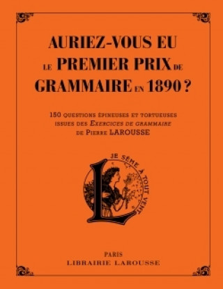 Könyv Auriez-vous eu le premier prix de grammaire en 1890 ? 