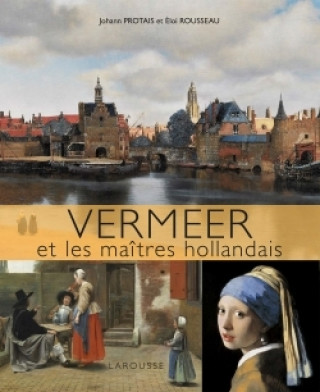 Carte Vermeer et les maîtres hollandais Eloi Rousseau