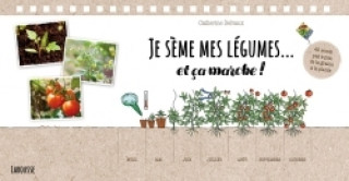 Kniha Je sème mes légumes... et ça marche ! Catherine Delvaux