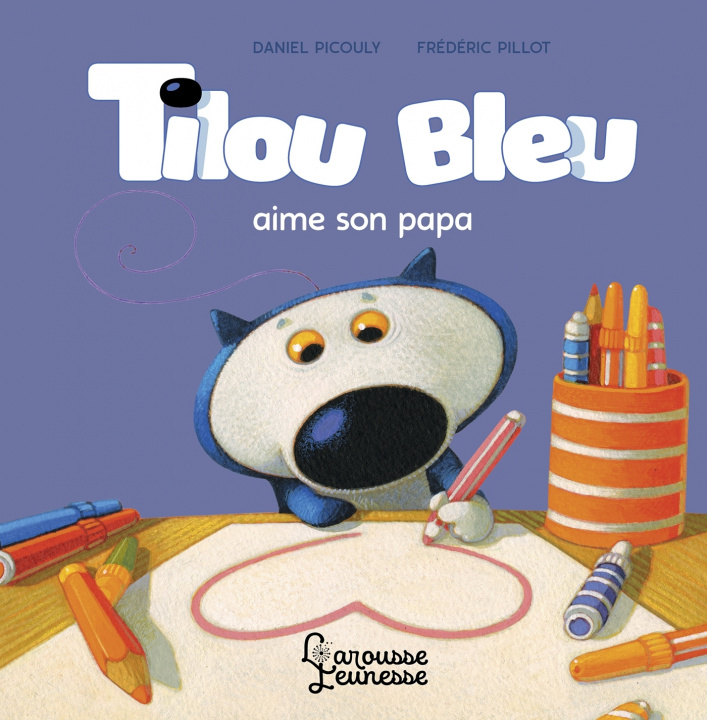 Kniha Tilou bleu aime son papa Daniel Picouly