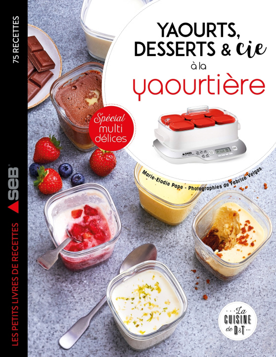 Книга Yaourts, desserts & cie à la yaourtière Marie-Elodie PAPE