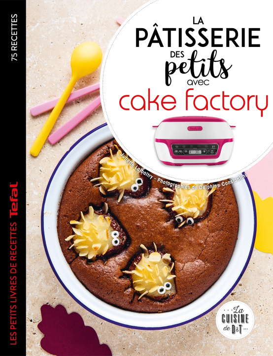 Buch La pâtisserie des petits avec cake factory Juliette Lalbaltry