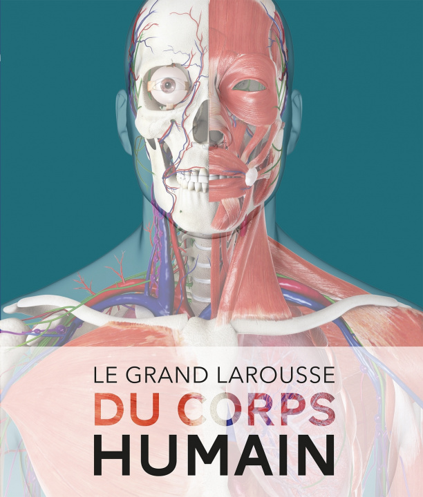 Kniha Le Grand Larousse du corps humain - Nouvelle édition 
