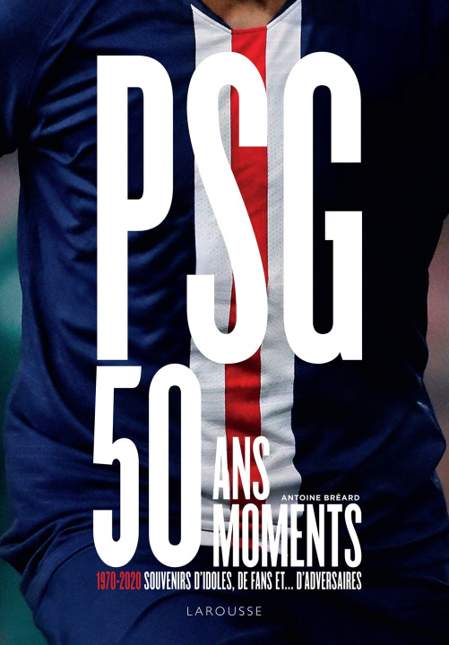 Kniha PSG, 50 ans, 50 moments Antoine Bréard