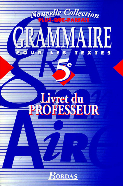 Kniha PLUS QUE PARFAIT 5EME PROFESSEUR 97 GRAMMAIRE POUR LES TEXTES Paul Descoubes