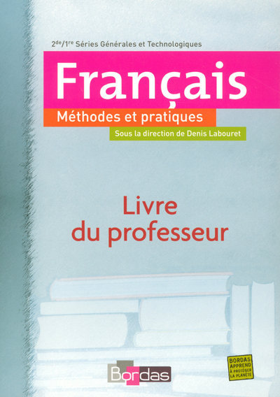 Boek METHODES ET PRATIQUES FRANCAIS 2DE/1RE SERIES GENERALES ET TECHNOLOGIQUES LIVRE DU PROFESSEUR 2007 Denis Labouret