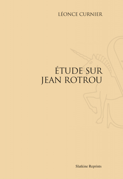 Buch ETUDE SUR JEAN ROTROU. (1885) CURNIER LEONCE