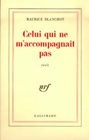 Kniha CELUI QUI NE M'ACCOMPAGNAIT PAS BLANCHOT