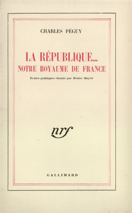 Kniha LA REPUBLIQUE... NOTRE ROYAUME DE FRANCE PEGUY