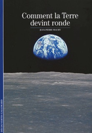 Knjiga Comment la Terre devint ronde Maury