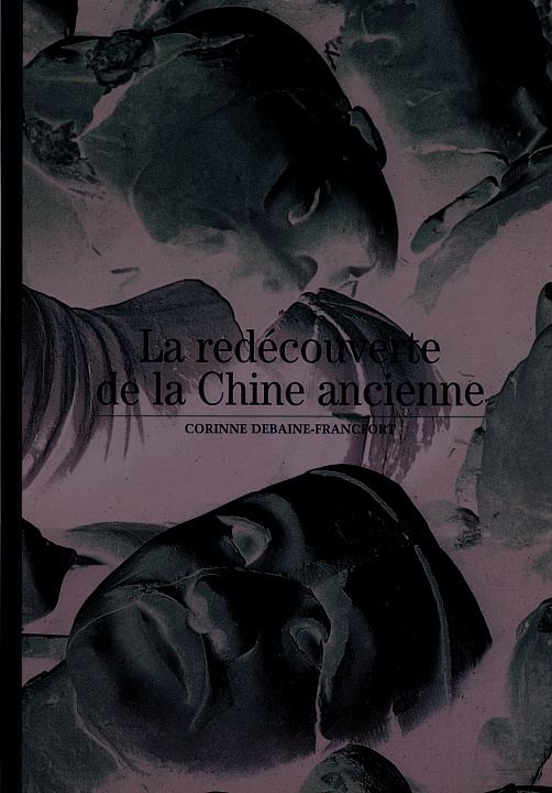 Книга La redécouverte de la Chine ancienne Debaine-Francfort