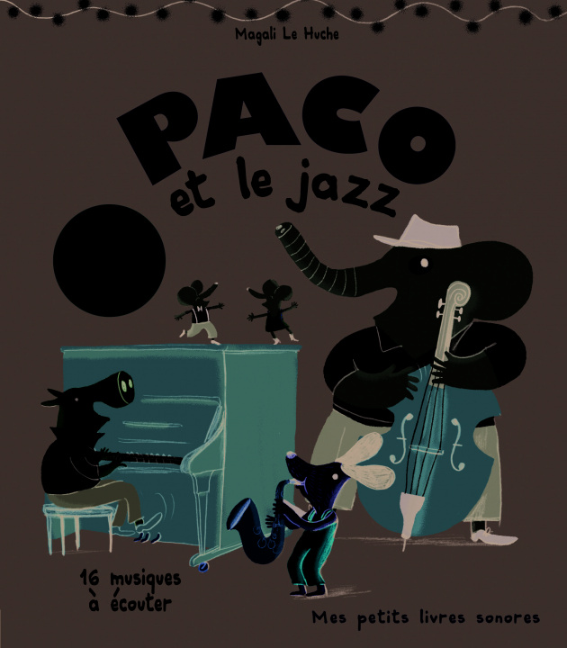 Carte Paco et le jazz (Livre sonore) 16 musiques a ecouter Le Huche