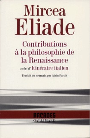 Kniha Contributions à la philosophie de la Renaissance / Itinéraire italien Eliade