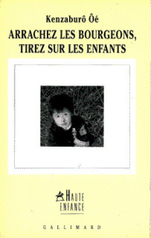 Knjiga ARRACHEZ LES BOURGEONS, TIREZ SUR LES ENFANTS Oe