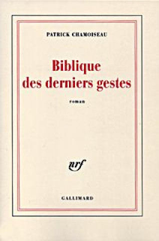 Kniha Biblique des derniers gestes roman Chamoiseau