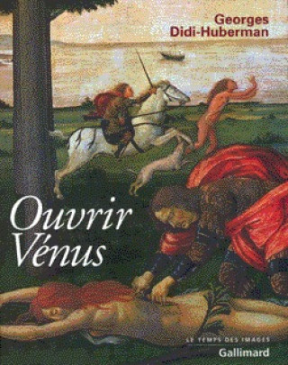 Könyv Ouvrir Vénus Didi-Huberman