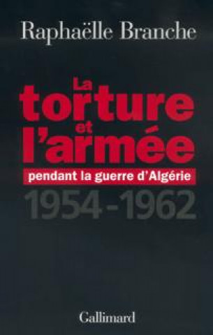 Knjiga La torture et l'armée pendant la guerre d'Algérie Branche