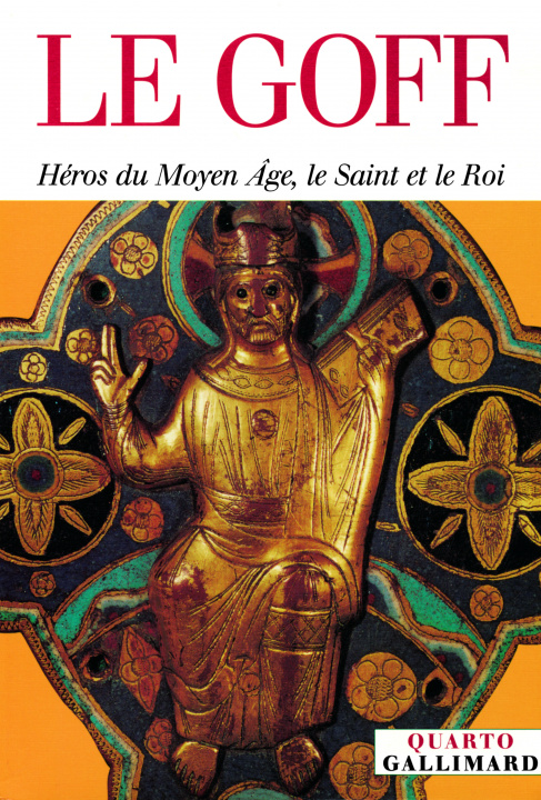Könyv Heros du Moyen Age, Le Saint et le Roi Le Goff