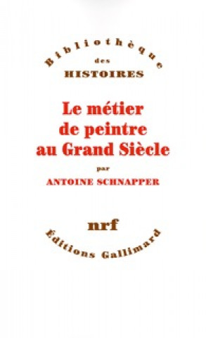 Knjiga Le Métier de peintre au Grand Siècle Schnapper