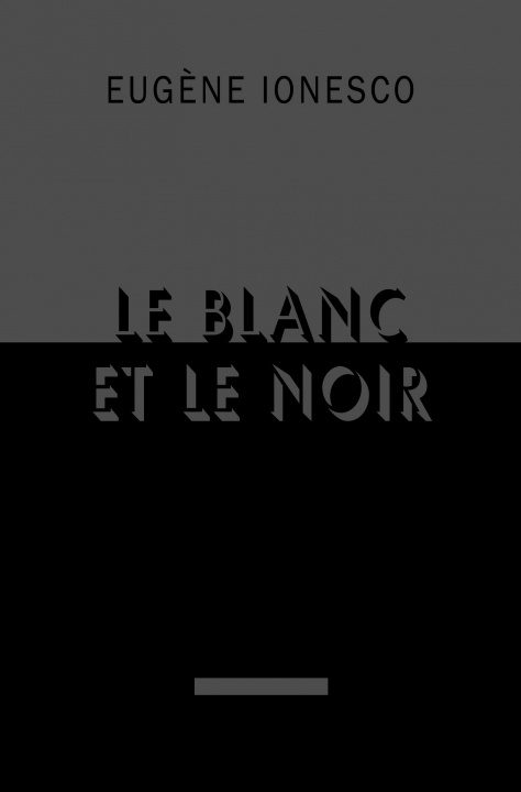 Könyv Le blanc et le noir Ionesco