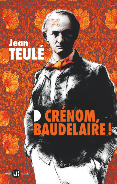 Kniha Crénom, Baudelaire ! Teulé