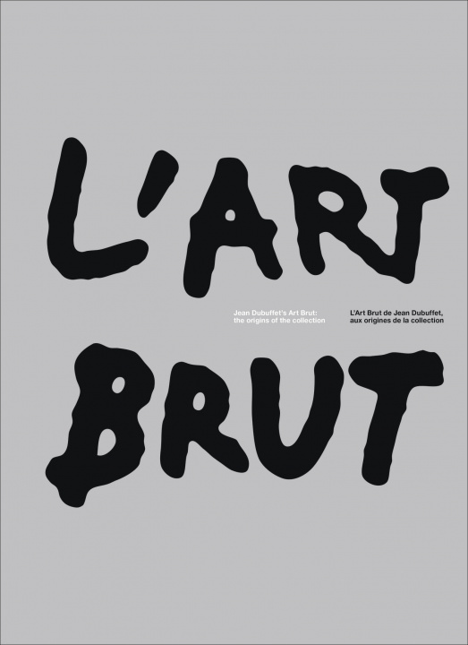 Kniha L'Art Brut de Jean Dubuffet, aux origines de la collection 
