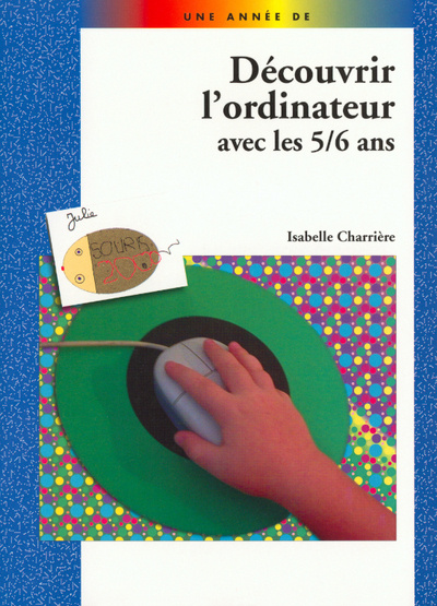 Книга DECOUVRIR L'ORDINATEUR AVEC LES 5/6 ANS Isabelle Charrière